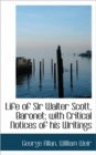 Life of Sir Walter Scott, Baronet; With Critical Notices of His Writings - Book
