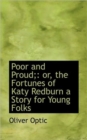 Poor and Proud; : Or, the Fortunes of Katy Redburn a Story for Young Folks - Book