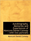 Autobiography, Memories and Experiences of Moncure Daniel Conway : With Two Portraits - Book