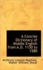 A Concise Dictionary of Middle English from A.D. 1150 to 1580 - Book