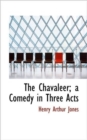 The Chavaleer; A Comedy in Three Acts - Book