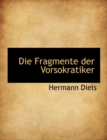 Die Fragmente Der Vorsokratiker, Griechisch Und Deutsch, Zweiter Band - Book