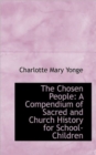 The Chosen People : A Compendium of Sacred and Church History for School-Children - Book