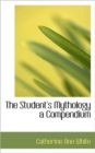 The Student's Mythology a Compendium - Book