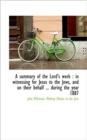 A Summary of the Lord's Work : In Witnessing for Jesus to the Jews, and on Their Behalf ... During T - Book