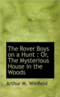 The Rover Boys on a Hunt : Or, the Mysterious House in the Woods - Book