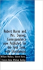 Robert Burns and Mrs. Dunlop; Correspondence Now Published for the First Time, with Elucidations - Book