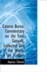 Catena Aurea. Commentary on the Four Gospels, Collected Out of the Works of the Fathers - Book