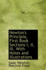 Newton's Principia, First Book Sections I, II, III, With Notes and Illustrations - Book