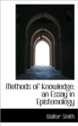Methods of Knowledge; An Essay in Epistemology - Book