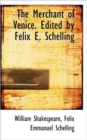 The Merchant of Venice. Edited by Felix E. Schelling - Book