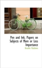 Pen and Ink; Papers on Subjects of More or Less Importance - Book