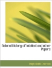 Natural History of Intellect and Other Papers - Book
