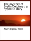 The Mystery of Evelin Delorme : A Hypnotic Story - Book