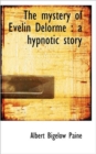 The Mystery of Evelin Delorme : A Hypnotic Story - Book