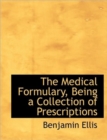 The Medical Formulary, Being a Collection of Prescriptions - Book