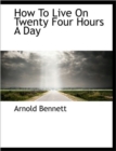 How to Live on Twenty Four Hours a Day - Book