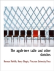 The Apple-Tree Table and Other Sketches - Book