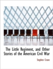 The Little Regiment, and Other Stories of the American Civil War - Book