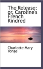The Release : Or, Caroline's French Kindred - Book