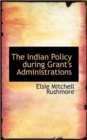 The Indian Policy During Grant's Administrations - Book