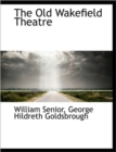 The Old Wakefield Theatre - Book
