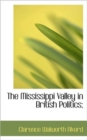 The Mississippi Valley in British Politics; - Book