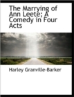 The Marrying of Ann Leete; A Comedy in Four Acts - Book