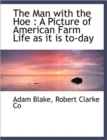 The Man with the Hoe : A Picture of American Farm Life as it is To-day - Book