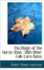 The Magic of the Horse-Shoe : With Other Folk-Lore Notes - Book