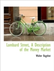 Lombard Street, a Description of the Money Market - Book