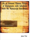 Life of Edmond Malone, Editor of Shakspeare, with Selections from His Manuscript Anecdotes - Book