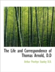 The Life and Correspondence of Thomas Arnold, D.D - Book