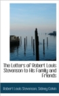 The Letters of Robert Louis Stevenson to His Family and Friends - Book