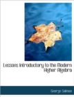 Lessons Introductory to the Modern Higher Algebra - Book