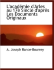 L'Acad Mie D'Arles Au 17 Si Cle D'Apr?'s Les Documents Originaux - Book
