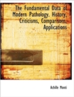 The Fundamental Data of Modern Pathology. History, Criticisms, Comparisons, Applications - Book