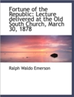 Fortune of the Republic : Lecture Delivered at the Old South Church, March 30, 1878 - Book