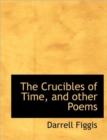 The Crucibles of Time, and Other Poems - Book