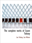The Complete Works of Count Tolstoy - Book