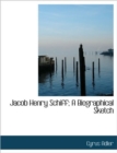 Jacob Henry Schiff; A Biographical Sketch - Book