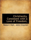 Christianity, Consistent with a Love of Freedom; - Book