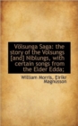 Volsunga Saga : The Story of the Volsungs [And] Niblungs, with Certain Songs from the Elder Edda; - Book