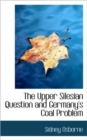 The Upper Silesian Question and Germany's Coal Problem - Book