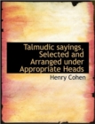 Talmudic Sayings, Selected and Arranged Under Appropriate Heads - Book