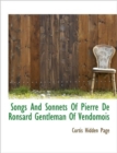 Songs And Sonnets Of Pierre De Ronsard Gentleman Of Vendomois - Book