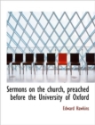 Sermons on the Church, Preached Before the University of Oxford - Book