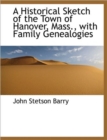 A Historical Sketch of the Town of Hanover, Mass., with Family Genealogies - Book