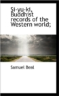 Si-Yu-KI, Buddhist Records of the Western World; - Book