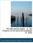 The Saint and His Saviour : Or, the Progress of the Soul in the Knowledge of Jesus - Book